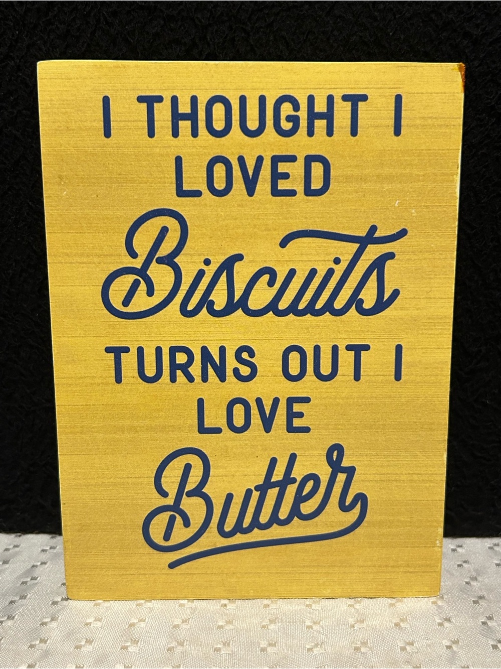 Vintage Paula Deen I Thought I Loved Biscuits Turns Out I Love Butter Wall Sign